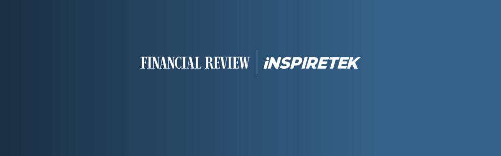 Why iNSPIRETEK being featured in The Australian Financial Review tells a bigger story